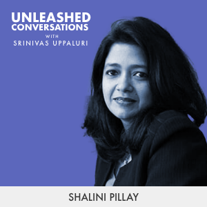 Shalini Pillay - Guest on Unleashed Conversations with Srinivas Uppaluri