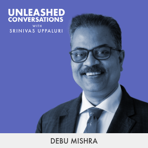 Debu Mishra - Guest on Unleashed Conversations with Srinivas Uppaluri